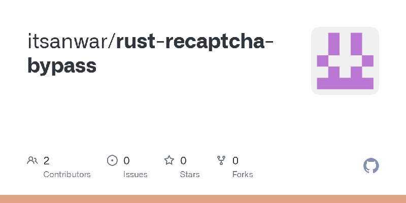 GitHub - itsanwar/rust-recaptcha-bypass