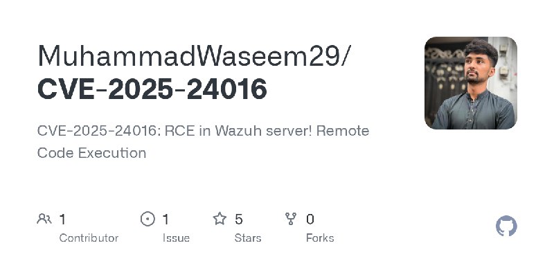 GitHub - MuhammadWaseem29/CVE-2025-24016: CVE-2025-24016: RCE in Wazuh server!  Remote Code Execution