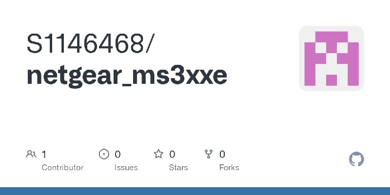 GitHub - S1146468/netgear_ms3xxe