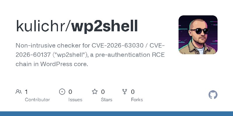 GitHub - kulichr/wp2shell: Non-intrusive checker for CVE-2026-63030 / CVE-2026-60137 (