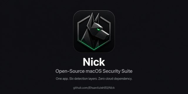 GitHub - EhsanAzish80/Nick: Open-source macOS security suite with on-device AI threat scoring. One app. Six detection layers. Zero…