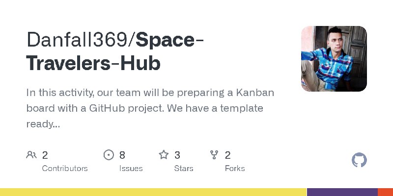 GitHub - Danfall369/Space-Travelers-Hub: In this activity, our team will be preparing a Kanban board with a GitHub project. We…