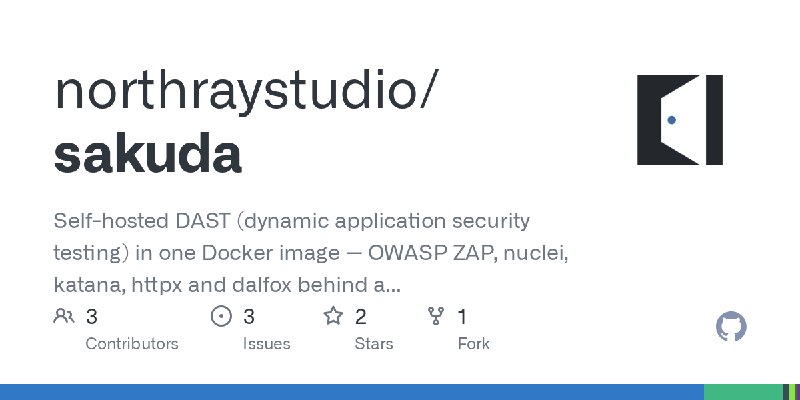 GitHub - northraystudio/sakuda: Self-hosted DAST (dynamic application security testing) in one Docker image — OWASP ZAP, nuclei…