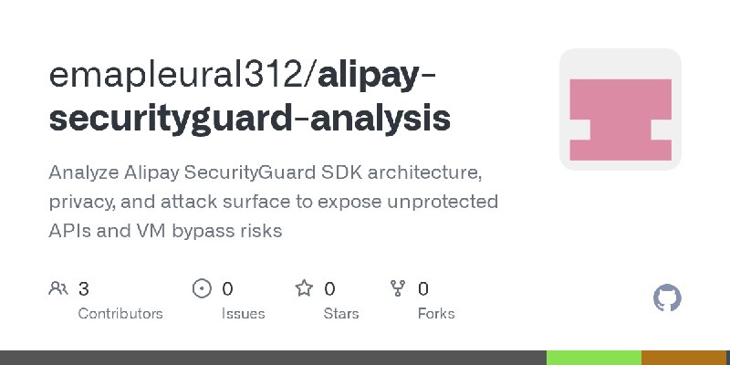 GitHub - emapleural312/alipay-securityguard-analysis: Analyze Alipay SecurityGuard SDK architecture, privacy, and attack surface…