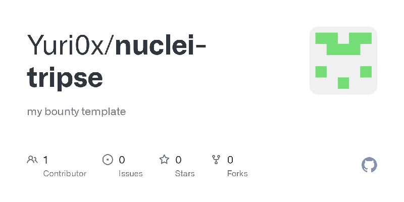 GitHub - Yuri0x/nuclei-tripse: my bounty template