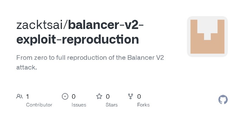GitHub - zacktsai/balancer-v2-exploit-reproduction: From zero to full reproduction of the Balancer V2 attack.