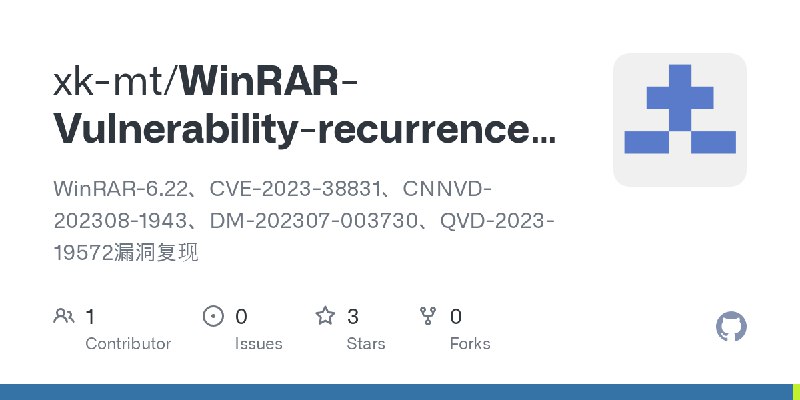 GitHub - xk-mt/WinRAR-Vulnerability-recurrence-tutorial: WinRAR-6.22、CVE-2023-38831、CNNVD-202308-1943、DM-202307-003730、QVD-2023…