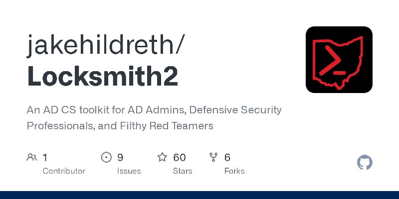 GitHub - jakehildreth/Locksmith2: An AD CS toolkit for AD Admins, Defensive Security Professionals, and Filthy Red Teamers