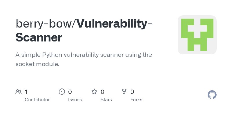 GitHub - berry-bow/Vulnerability-Scanner: A simple Python vulnerability scanner using the socket module.