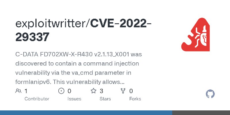 GitHub - exploitwritter/CVE-2022-29337: C-DATA FD702XW-X-R430 v2.1.13_X001 was discovered to contain a command injection vulnerability…