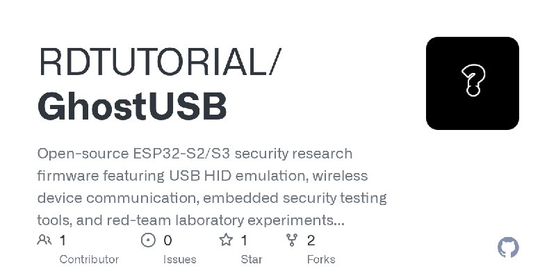 GitHub - RDTUTORIAL/GhostUSB: Open-source ESP32-S2/S3 security research firmware featuring USB HID emulation, wireless device communication…
