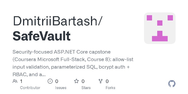 GitHub - DmitriiBartash/SafeVault: Security-focused ASP.NET Core capstone (Coursera Microsoft Full-Stack, Course 8): allow-list…