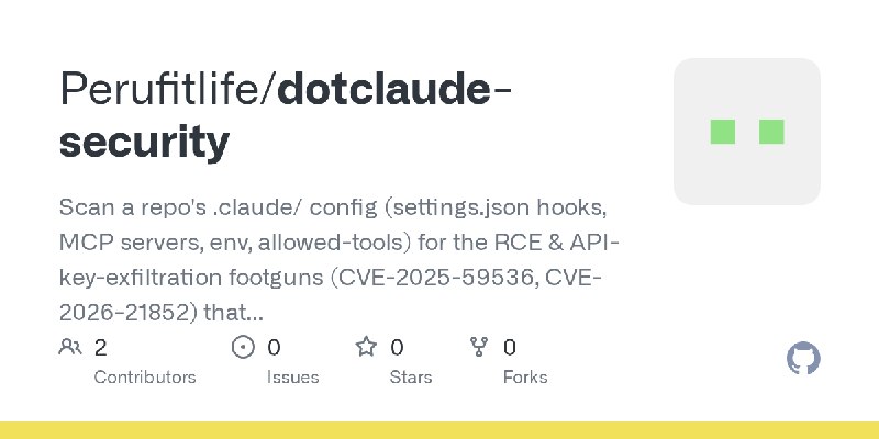 GitHub - Perufitlife/dotclaude-security: Scan a repo's .claude/ config (settings.json hooks, MCP servers, env, allowed-tools) for…