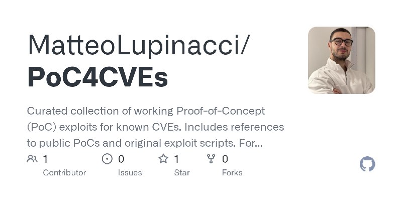 GitHub - MatteoLupinacci/PoC4CVEs: Curated collection of working Proof-of-Concept (PoC) exploits for known CVEs. Includes references…