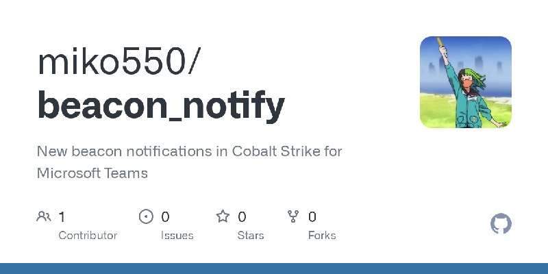 GitHub - miko550/beacon_notify: New beacon notifications in Cobalt Strike for Microsoft Teams