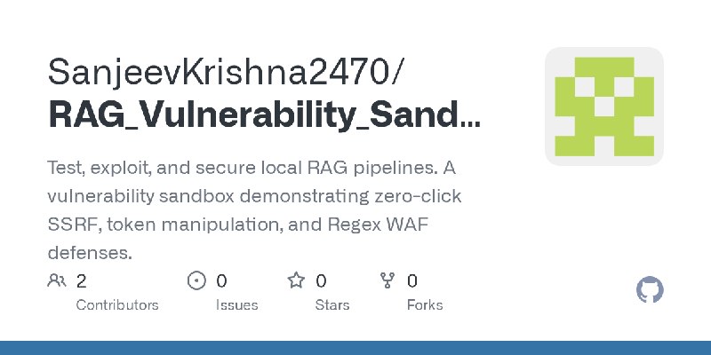GitHub - SanjeevKrishna2470/RAG_Vulnerability_Sandbox: Test, exploit, and secure local RAG pipelines. A vulnerability sandbox demonstrating…