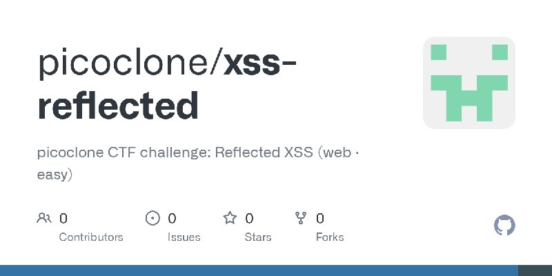 GitHub - picoclone/xss-reflected: picoclone CTF challenge: Reflected XSS (web · easy)