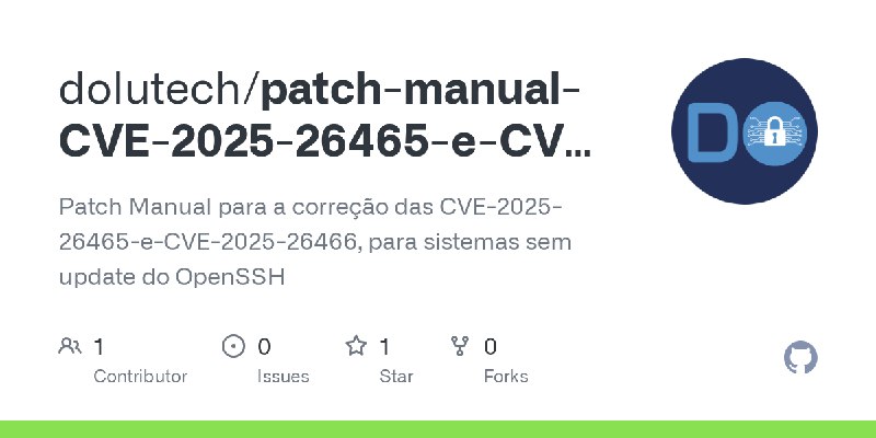 GitHub - dolutech/patch-manual-CVE-2025-26465-e-CVE-2025-26466: Patch Manual para a correção das  CVE-2025-26465-e-CVE-2025-26466…