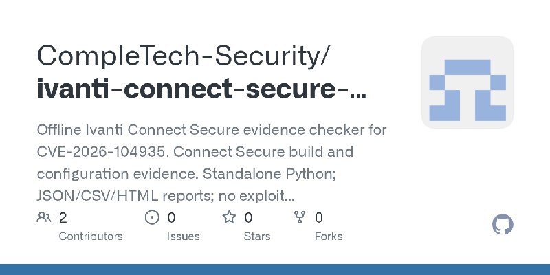 GitHub - CompleTech-Security/ivanti-connect-secure-cve-2026-104935-check: Offline Ivanti Connect Secure evidence checker for CVE…