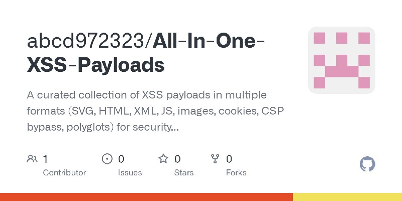GitHub - abcd972323/All-In-One-XSS-Payloads: A curated collection of XSS payloads in multiple formats (SVG, HTML, XML, JS, images…