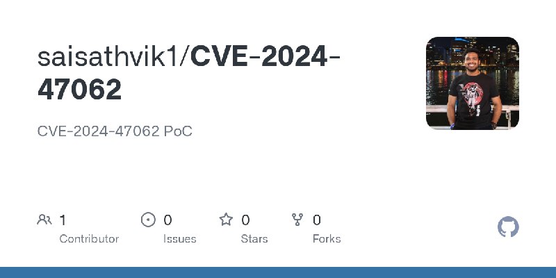 GitHub - saisathvik1/CVE-2024-47062: CVE-2024-47062 PoC
