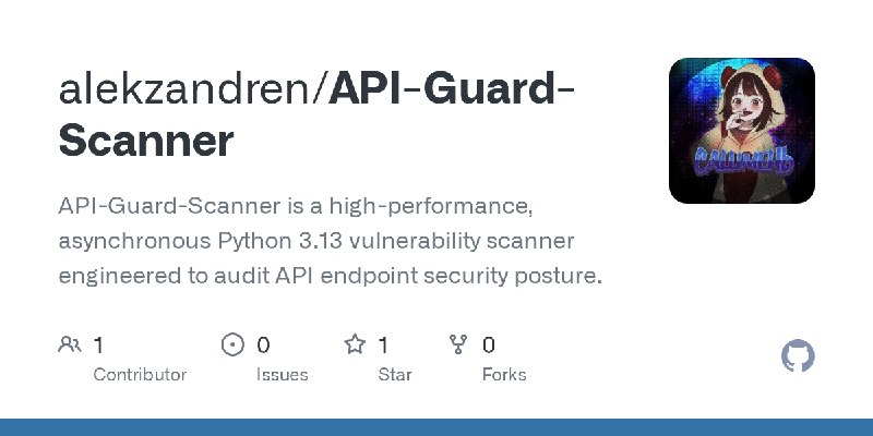 GitHub - alekzandren/API-Guard-Scanner: API-Guard-Scanner is a high-performance, asynchronous Python 3.13 vulnerability scanner…