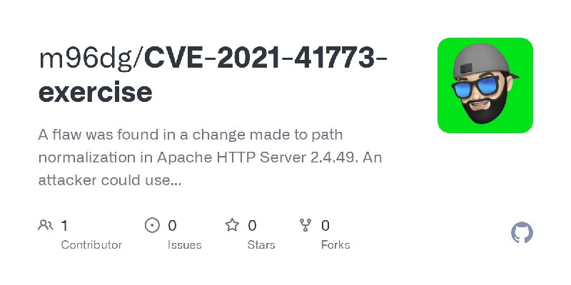 GitHub - m96dg/CVE-2021-41773-exercise: A flaw was found in a change made to path normalization in Apache HTTP Server 2.4.49. An…