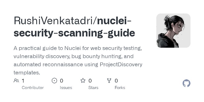GitHub - RushiVenkatadri/nuclei-security-scanning-guide: A practical guide to Nuclei for web security testing, vulnerability discovery…
