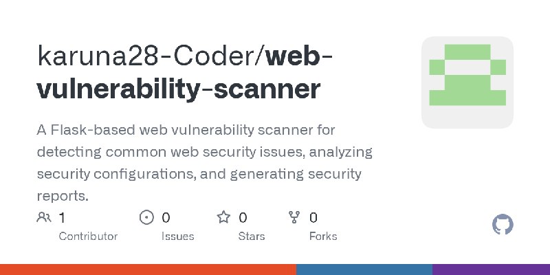 GitHub - karuna28-Coder/web-vulnerability-scanner: A Flask-based web vulnerability scanner for detecting common web security issues…
