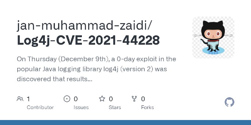 GitHub - jan-muhammad-zaidi/Log4j-CVE-2021-44228: On Thursday (December 9th), a 0-day exploit in the popular Java logging library…