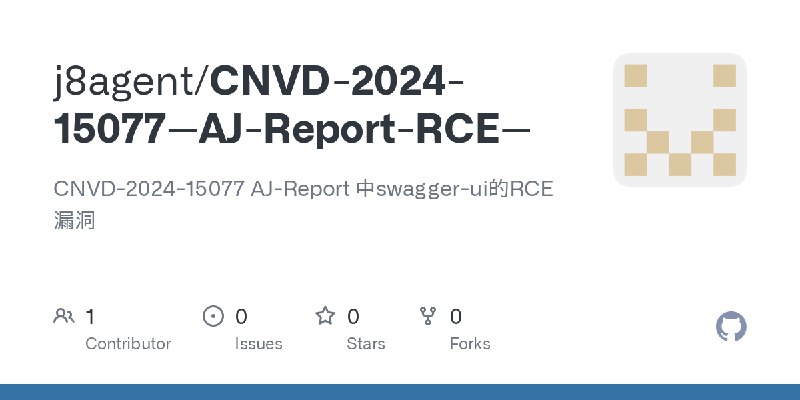 GitHub - j8agent/CNVD-2024-15077--AJ-Report-RCE--: CNVD-2024-15077  AJ-Report 中swagger-ui的RCE漏洞