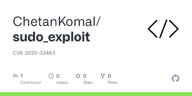 GitHub - ChetanKomal/sudo_exploit: CVE-2025-32463