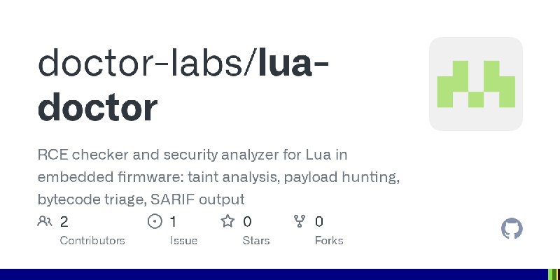 GitHub - doctor-labs/lua-doctor: RCE checker and security analyzer for Lua in embedded firmware: taint analysis, payload hunting…