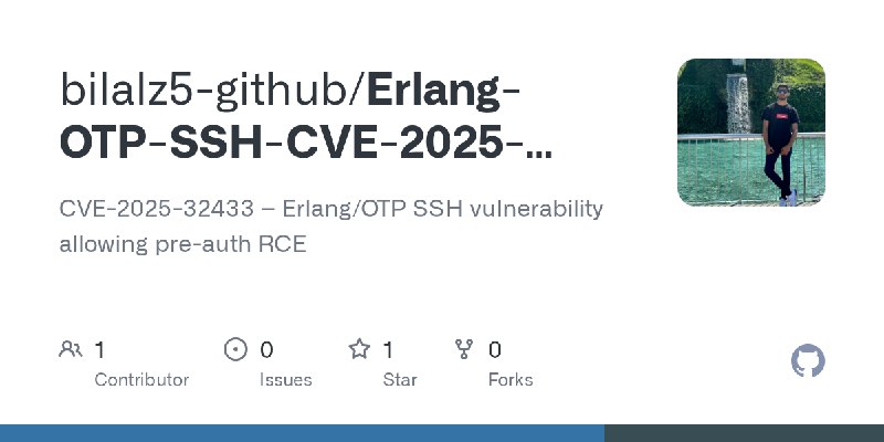 GitHub - bilalz5-github/Erlang-OTP-SSH-CVE-2025-32433: CVE-2025-32433 – Erlang/OTP SSH vulnerability allowing pre-auth RCE