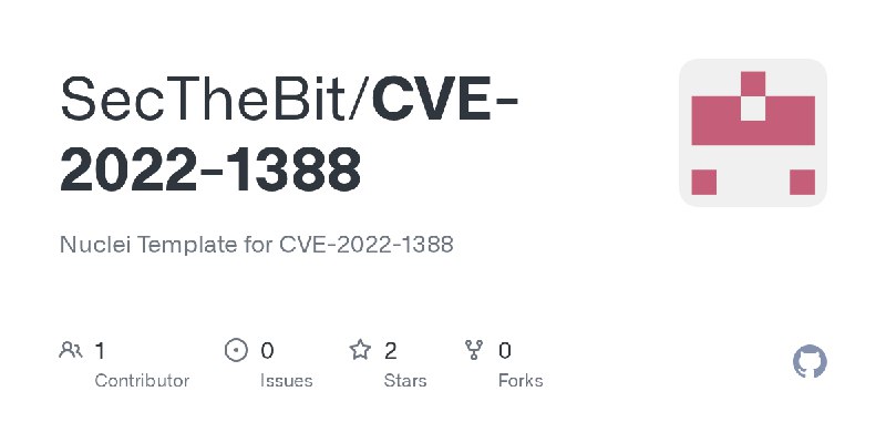 GitHub - SecTheBit/CVE-2022-1388: Nuclei Template for CVE-2022-1388