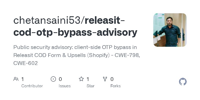 GitHub - chetansaini53/releasit-cod-otp-bypass-advisory: Public security advisory: client-side OTP bypass in Releasit COD Form…
