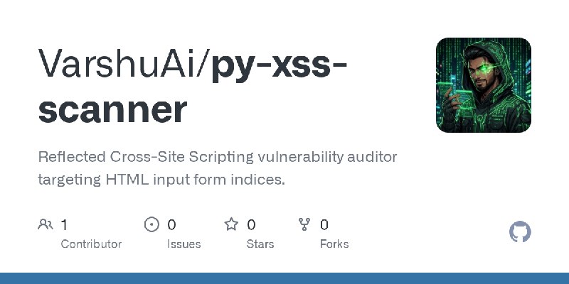 GitHub - VarshuAi/py-xss-scanner: Reflected Cross-Site Scripting vulnerability auditor targeting HTML input form indices.