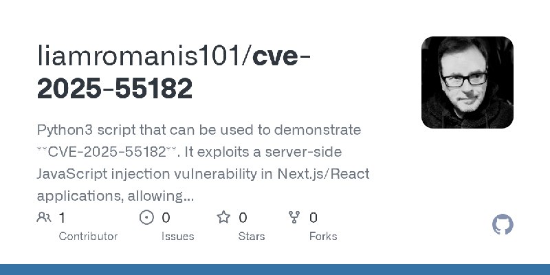 GitHub - liamromanis101/cve-2025-55182: Python3 script that can be used to demonstrate **CVE-2025-55182**. It exploits a server…