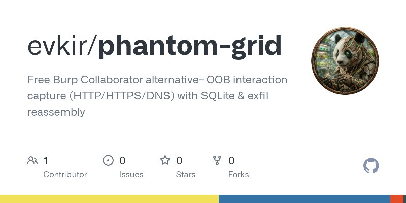 GitHub - evkir/phantom-grid: Free Burp Collaborator alternative- OOB interaction capture (HTTP/HTTPS/DNS) with SQLite & exfil reassembly
