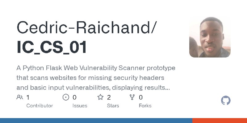 GitHub - Cedric-Raichand/IC_CS_01: A Python Flask Web Vulnerability Scanner prototype that scans websites for missing security…