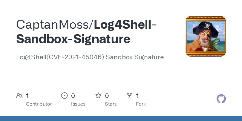 GitHub - CaptanMoss/Log4Shell-Sandbox-Signature: Log4Shell(CVE-2021-45046) Sandbox Signature