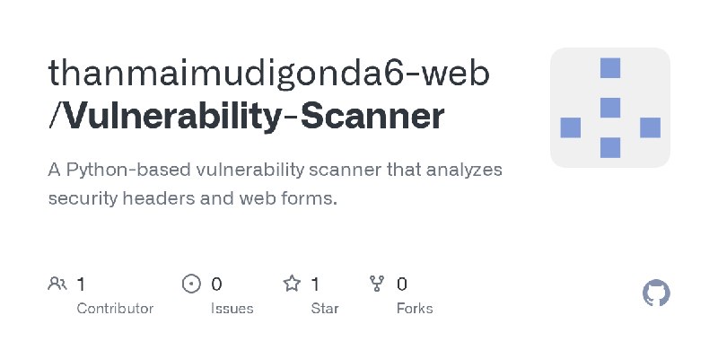 GitHub - thanmaimudigonda6-web/Vulnerability-Scanner: A Python-based vulnerability scanner that analyzes security headers and web…