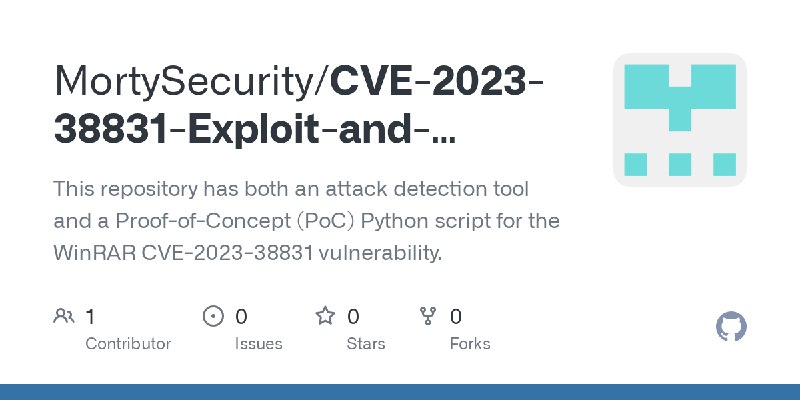 GitHub - MortySecurity/CVE-2023-38831-Exploit-and-Detection: This repository has both an attack detection tool and a Proof-of-Concept…