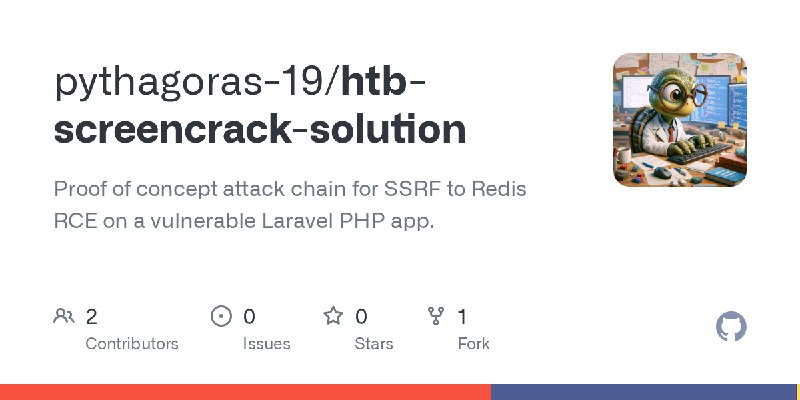GitHub - pythagoras-19/htb-screencrack-solution: Proof of concept attack chain for SSRF to Redis RCE on a vulnerable Laravel PHP…