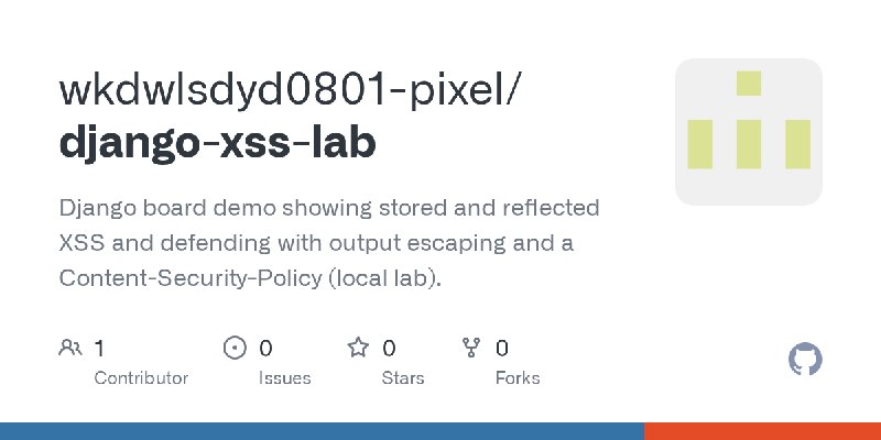 GitHub - wkdwlsdyd0801-pixel/django-xss-lab: Django board demo showing stored and reflected XSS and defending with output escaping…