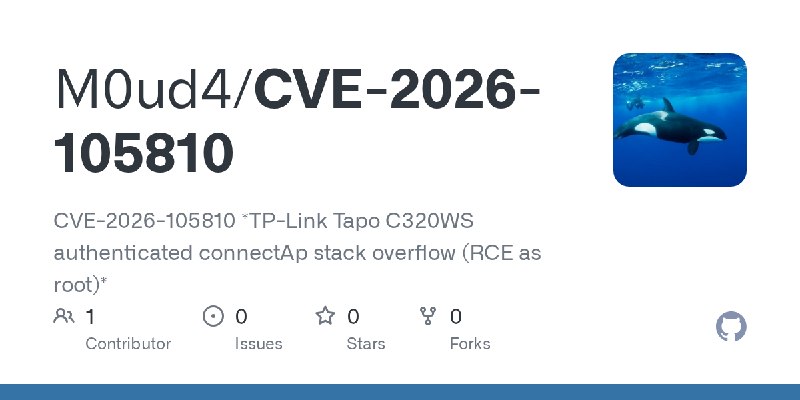 GitHub - M0ud4/CVE-2026-105810: CVE-2026-105810 *TP-Link Tapo C320WS authenticated connectAp stack overflow (RCE as root)*