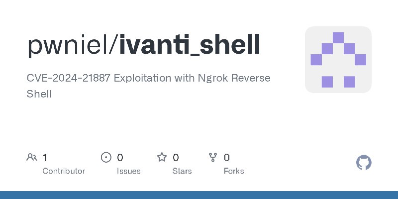 GitHub - pwniel/ivanti_shell: CVE-2024-21887 Exploitation with Ngrok Reverse Shell