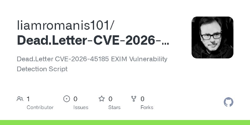 GitHub - liamromanis101/Dead.Letter-CVE-2026-45185: Dead.Letter CVE-2026-45185 EXIM Vulnerability Detection Script