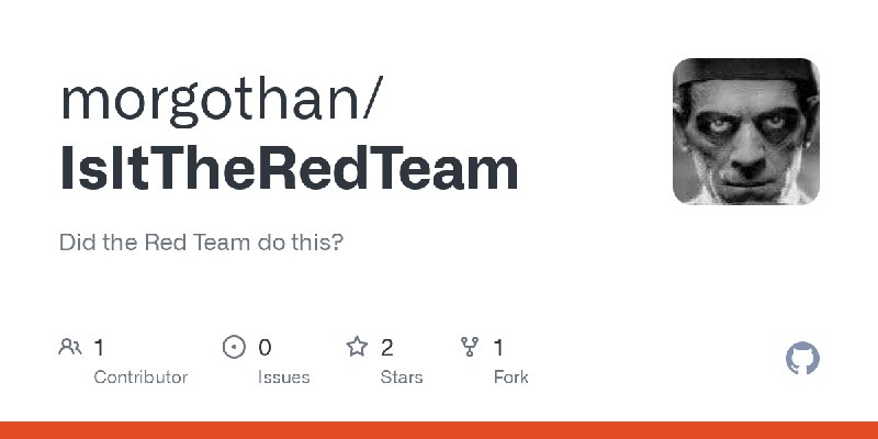GitHub - morgothan/IsItTheRedTeam: Did the Red Team do this?