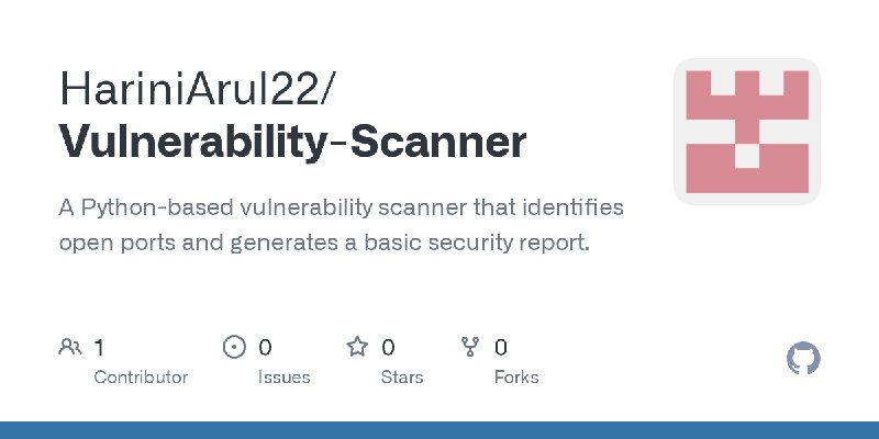 GitHub - HariniArul22/Vulnerability-Scanner: A Python-based vulnerability scanner that identifies open ports and generates a basic…